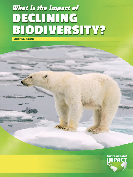 Title details for What Is the Impact of Declining Biodiversity? by Stuart A. Kallen - Available